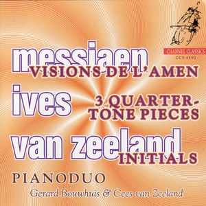 Messiaen: Visions de l'Amen, Ives: Three Quarter-Tone Pieces, Zeeland: Initials