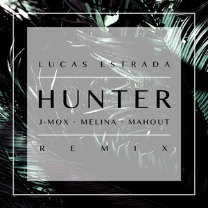 Hunter[feat. Mahout] (Lucas Estrada Remix)