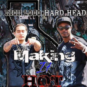 Making It Hot (feat. Rich Loco) - Single [Explicit]