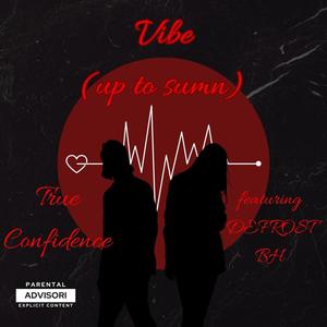 Vibe (Up To Sumn) (feat. Defrost BH)