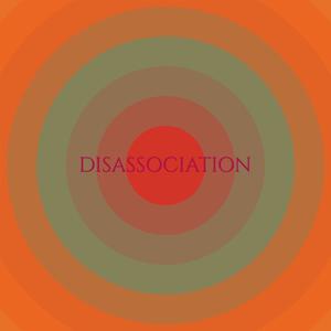 Disassociation