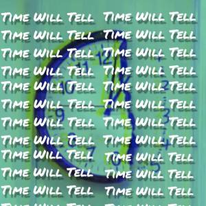 TIME WILL TELL (Explicit)