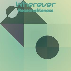 Wherever Reasonableness