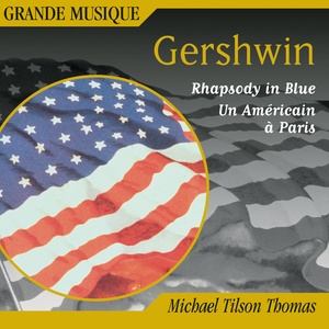 Gershwin: Rhapsody in Blue, Second Rhapsody, An American in Paris & 4 Overtures (蓝色狂想曲)