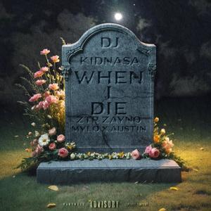 When I Die (feat. ZTR Zayno & Mylo x Austin) [Explicit]