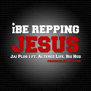 I Be Repping Jesus (feat. Altered Life & Big Hud)