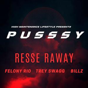 P U S S S Y (feat. Felony Rio, Billz & Trey Swagg) [Explicit]