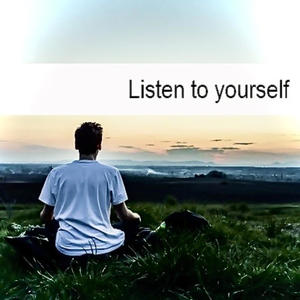 listen to yourself