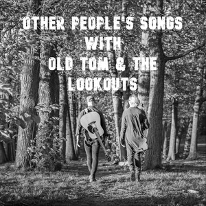 Other People's Songs with Old Tom & the Lookouts