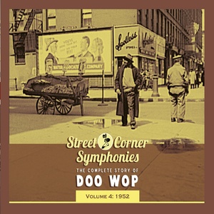 Street Corner Symphonies - The Complete Story of Doo Wop, Vol. 4: 1952