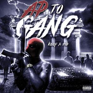 AP TO GANG (feat. KEEF & MB)