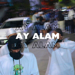 Ay Alam (Explicit)