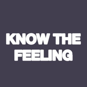 KNOW THE FEELING (Explicit)