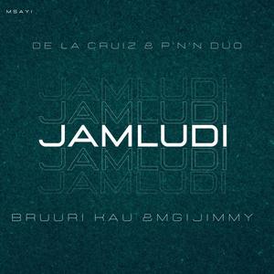 Jamludi (feat. De la cruiz, P'n'N duo, Bruuri Kau & Mgijimmy)