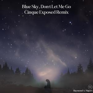 Blue Sky, Don't Let Me Go