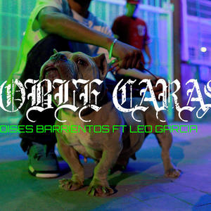 Doble Caras (feat. Leo Garcia) (Explicit)