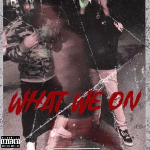 What We On (feat. Fbb rj) [Explicit]