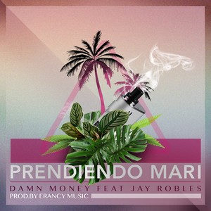 Prendiendo mari (feat. Jay Robles) [Explicit]