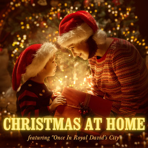 Christmas at Home - Featuring "Once In Royal David's City"