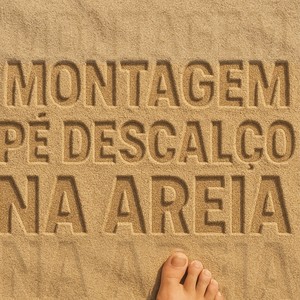 Montagem Pé Descalço Na Areia (Explicit)