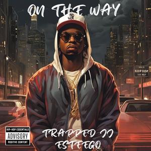 On The Way (feat. Trapped JJ) (Explicit)