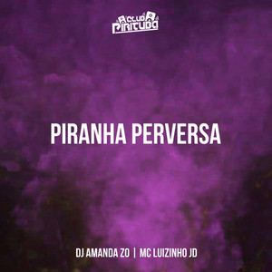 PIRANHA PERVERSA (Explicit)