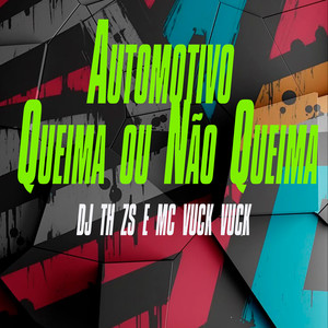 Automotivo Queima ou Não Queima (Explicit)