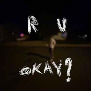 r u okay? (Explicit)