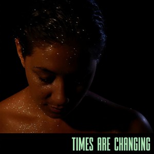 Times are Changing (Single Edit)