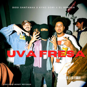 Uva Fresa (feat. DOSI SANTANAA & EL BRAGEH) [Explicit]