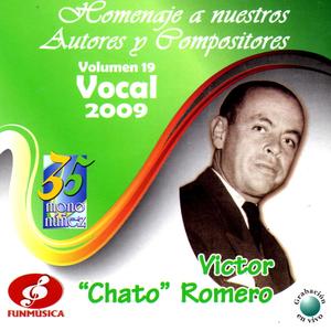 Homenaje a Nuestros Autores y Compositores Volumen 19 Vocal 2009 Víctor "Chato" Romero - En Vivo