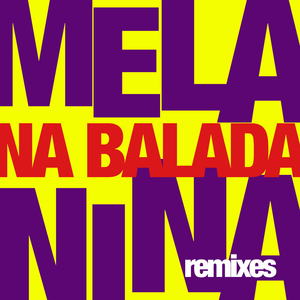 Melanina na Balada - Remixes