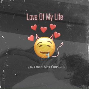 LOVE OF MY LIFE (Explicit)