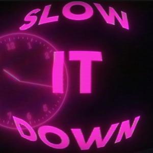 Slow It Down