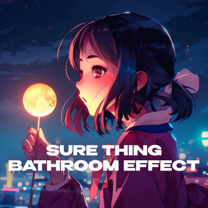Sure Thing (bathroom at party effect)
