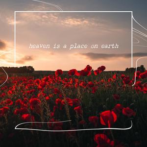 Heaven Is A Place on Earth