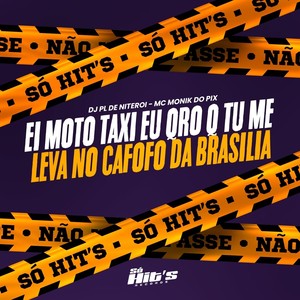 Ei Moto Taxi Eu Qro Q Tu Me Leva No Cafofo Da Brasilia (Explicit)