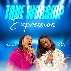 True Worship Expression (feat. Tabitha Feranmi)