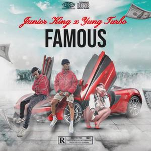 FAMOUS (feat. Junior King & Yung Turbo) [Explicit]