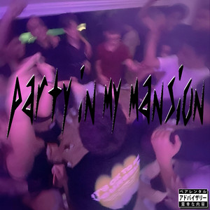 Party in My Mansion (Explicit)