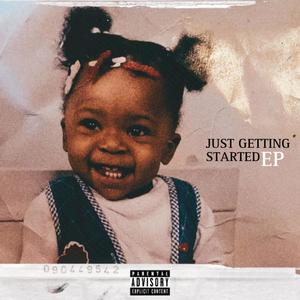 JUST GETTING STARTED EP (Explicit)