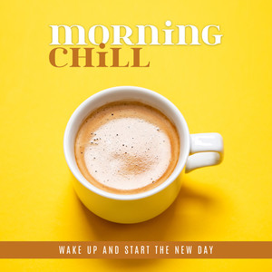 Morning Chill – Wake Up and Start the New Day