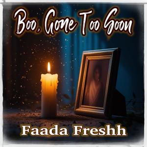 Boo, Gone Too Soon (feat. Faada Freshh)