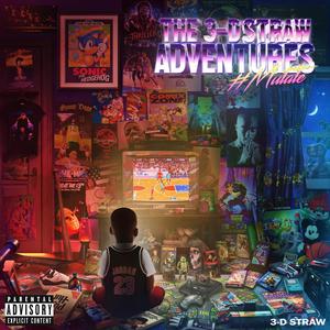 Mutate the 3-D Straw Adventures (Explicit)