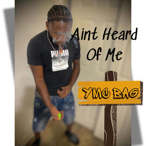 Aint Heard Of Me (Explicit)