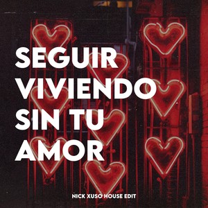 Seguir Viviendo Sin Tu Amor (House Edit)