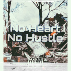 No Heart No Hustle (Explicit)