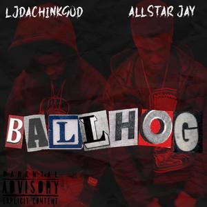 Ball Hog (feat. Allstar Jay) [Explicit]