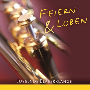 Feiern und Loben - Jubelnde Bläserklänge