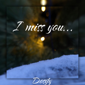 I Miss You...